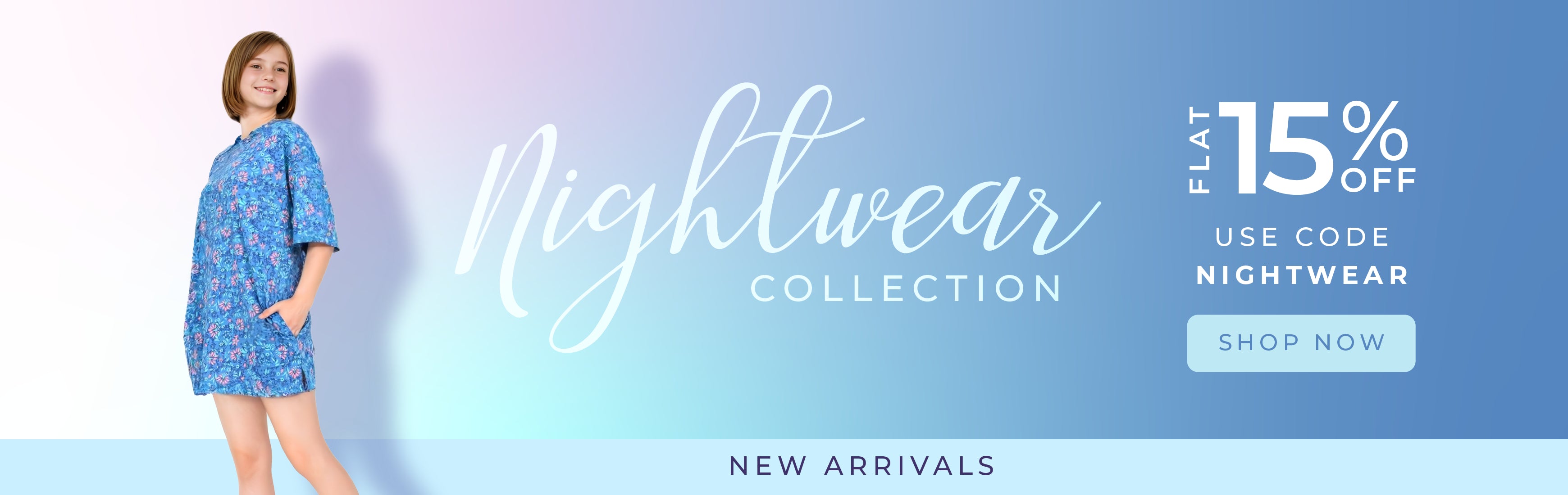 Teen wearing a blue nightgown with a gradient blue background and text promoting a nightwear collection- Flat 15% off with code - NIGHTWEAR - Shop Nowslider_item_dQECjb