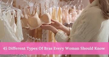 45 Different Types Of Bras Every Woman Should Know