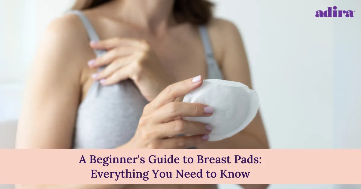A Beginner's Guide to Breast Pads: Everything You Need to Know
