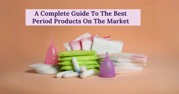 A Complete Guide To The Best Period Products On The Market