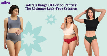 Adira’s Range Of Period Panties: The Ultimate Leak-Free Solution