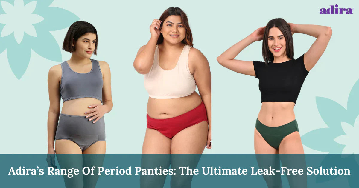 Adira’s Range Of Period Panties: The Ultimate Leak-Free Solution