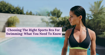 Choosing The Right Sports Bra For Swimming: What You Need To Know