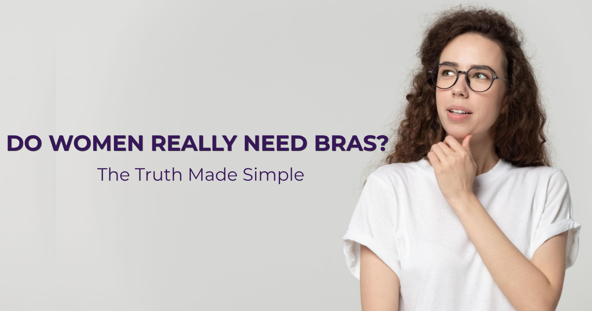 Do Women Really Need Bras? The Truth Made Simple | Benefits, Comfort ...