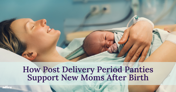 How Post Delivery Period Panties Support New Moms After Birth? - Adira