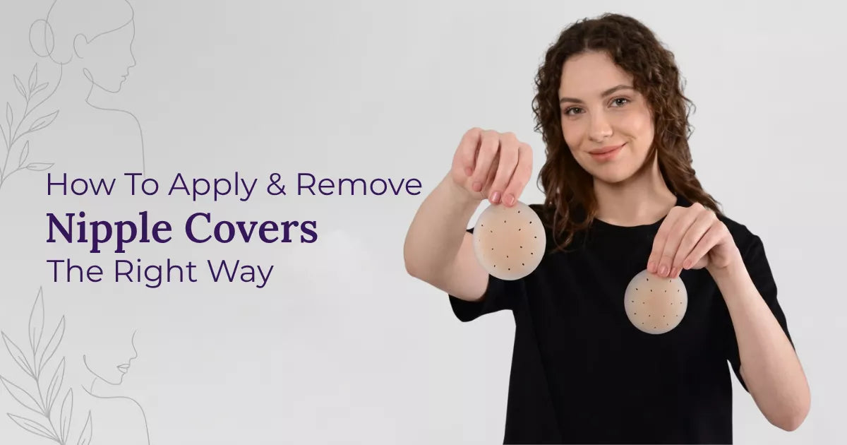 How To Apply & Remove Nipple Covers The Right Way