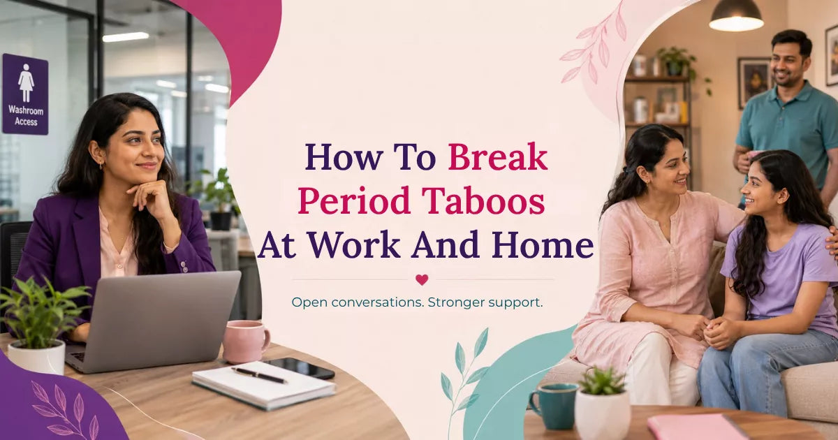 How To Break Period Taboos At Work And Home