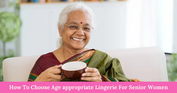 How To Choose Age Appropriate Lingerie For Senior Women