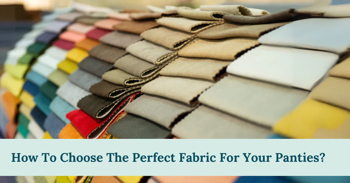 How To Choose The Perfect Fabric For Your Panties?