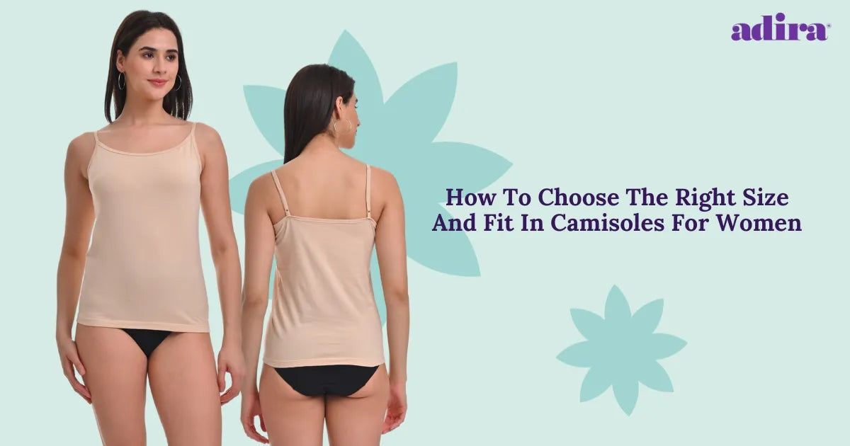 How To Choose The Right Size and Fit In Camisoles For Women