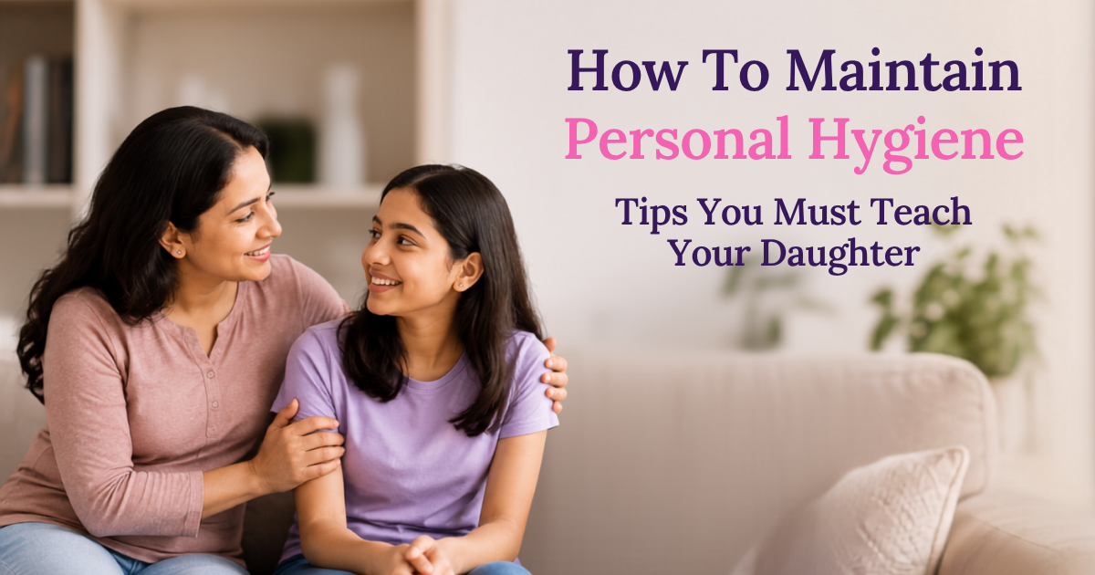 How To Maintain Personal Hygiene: Tips You Must Teach Your Daughter
