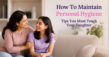 How To Maintain Personal Hygiene: Tips You Must Teach Your Daughter