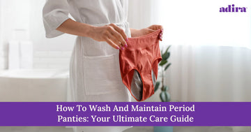 How To Wash And Maintain Period Panties: Your Ultimate Care Guide