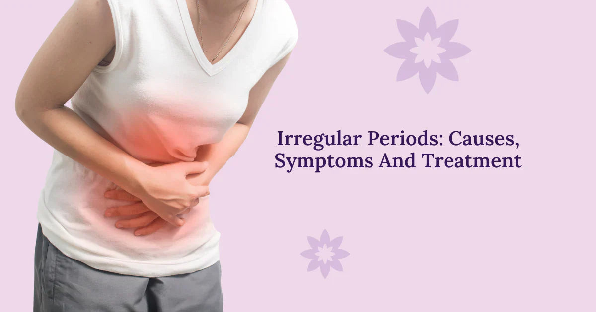 Irregular Periods: Causes, Symptoms And Treatment
