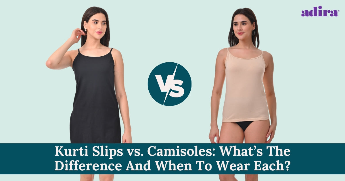 Kurti Slips vs. Camisoles: What’s The Difference And When To Wear Each?