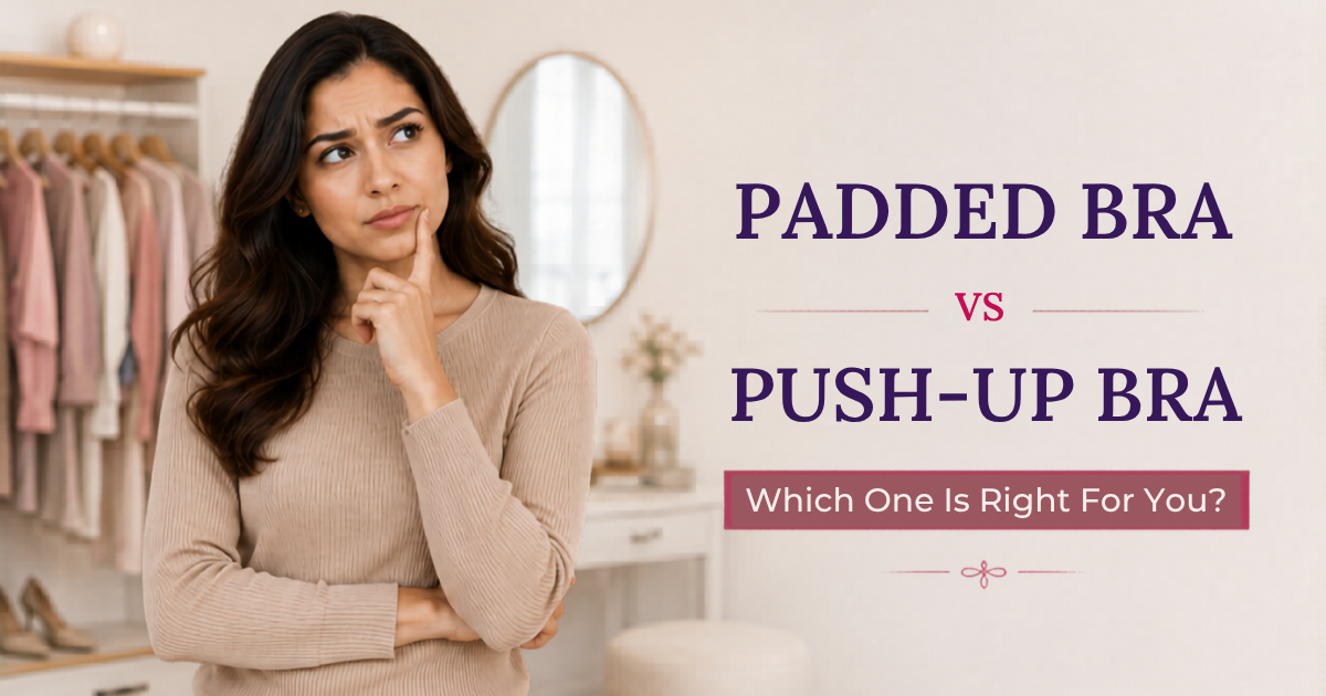 Padded Bra Vs Push-up Bra Which One Is Right For You?