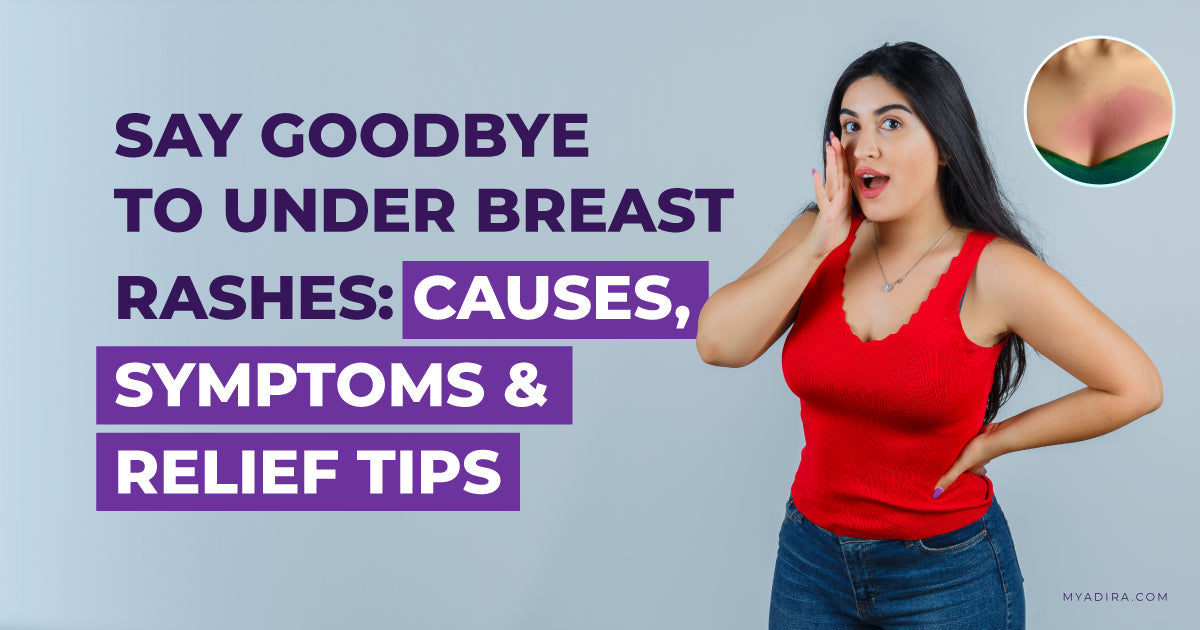 Say Goodbye To Under Breast Rashes: Causes, Symptoms & Relief Tips
