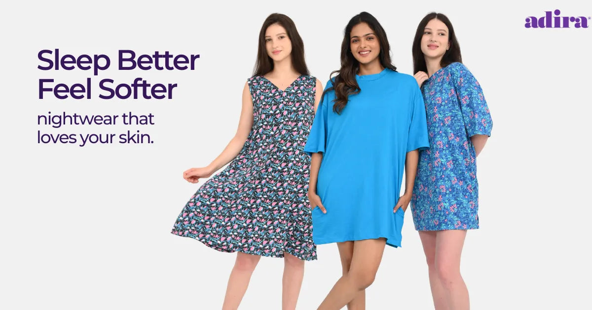 Sleep Better, Feel Softer Nightwear That Loves Your Skin