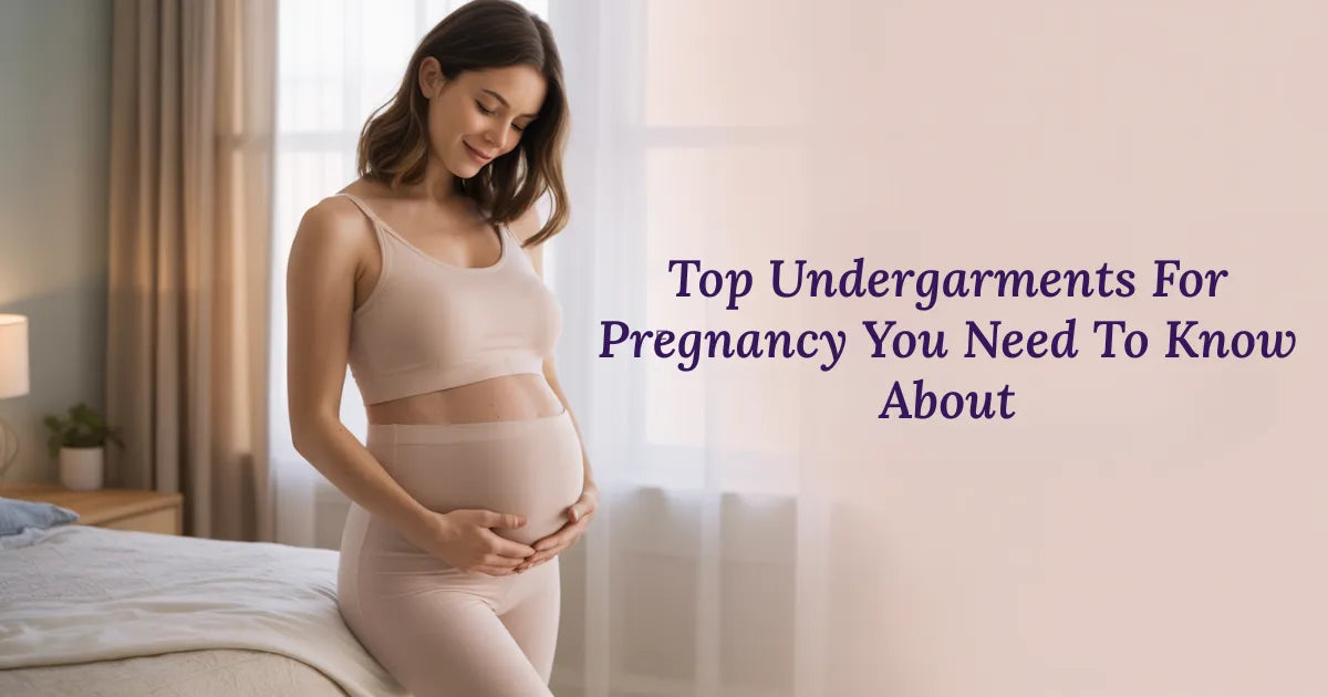Top Undergarments For Pregnancy You Need To Know About