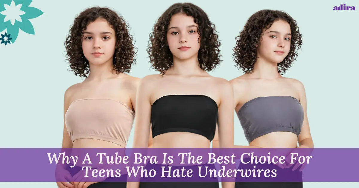 Why A Tube Bra Is The Best Choice For Teens Who Hate Underwires