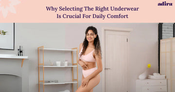 Why Selecting The Right Underwear Is Crucial For Daily Comfort