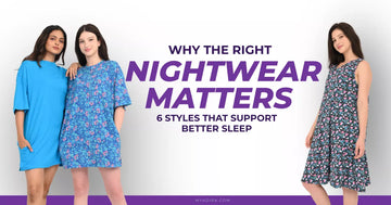 Why The Right Nightwear Matters: 6 Styles That Support Better Sleep