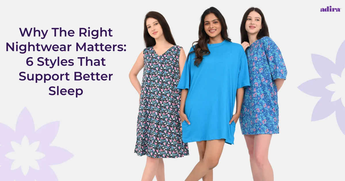 Why the Right Nightwear Matters 6 Styles That Support Better Sleep