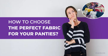 How To Choose The Perfect Fabric For Your Panties?