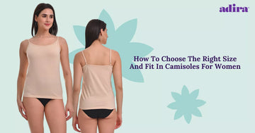 How To Choose the Right Size And Fit In Camisoles For Women