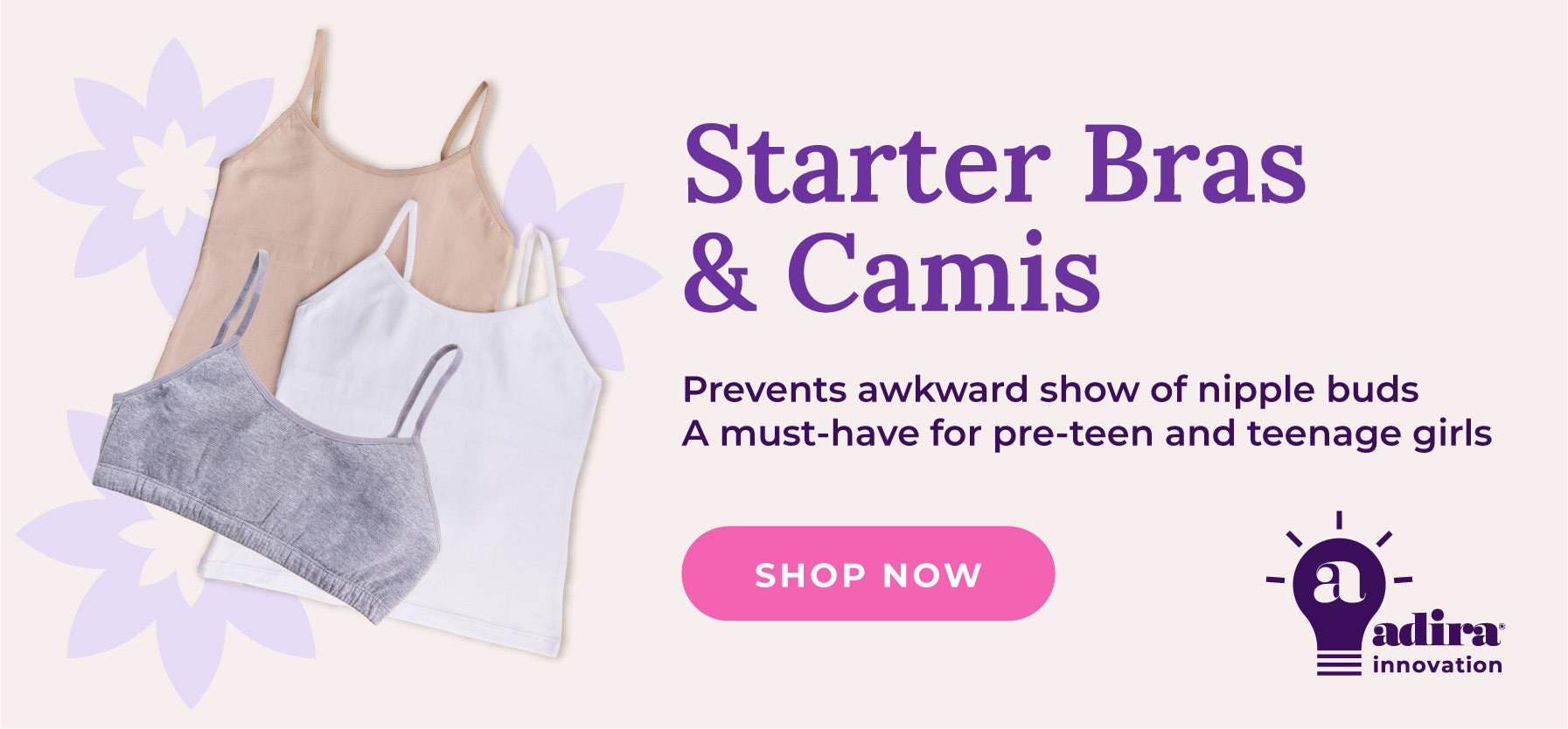 Banner for Adira brand starter bras and camis for teens 