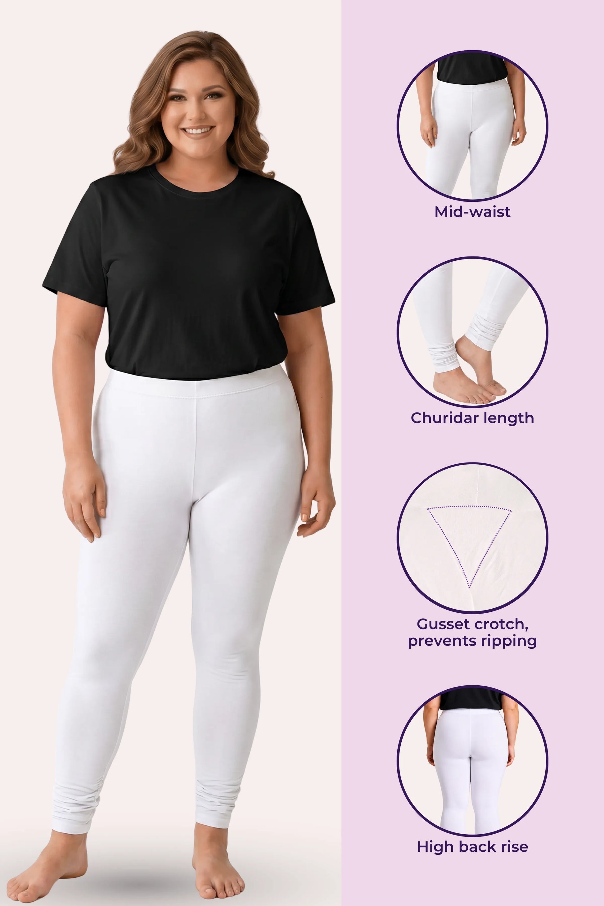 A woman modeling white high-waisted leggings with a black t-shirt, shown against  light purple background. The right side includes four circular inset images highlighting features: mid-waist fit, churidar length, gusset crotch, and high back rise.