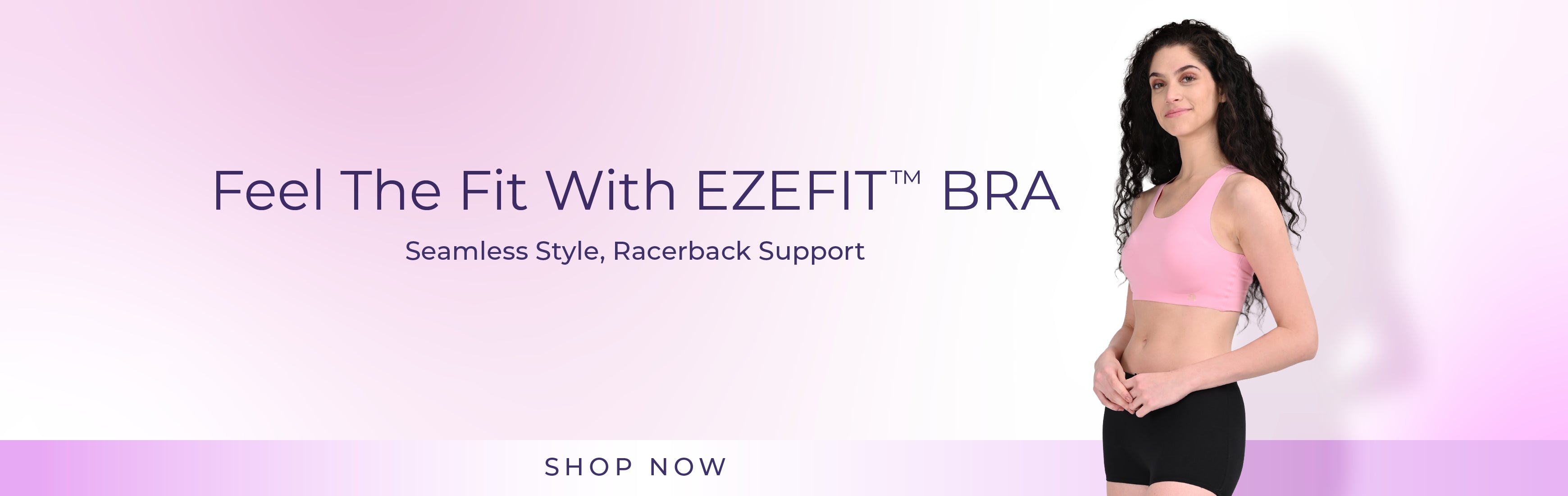 Image of woman wearing a pink sports bra racerback with text Feel The Fit With EZEFIT bra - Solid Racerback Support on a light purple background - Click Here to Shop Now.slider_item_FR4BYf