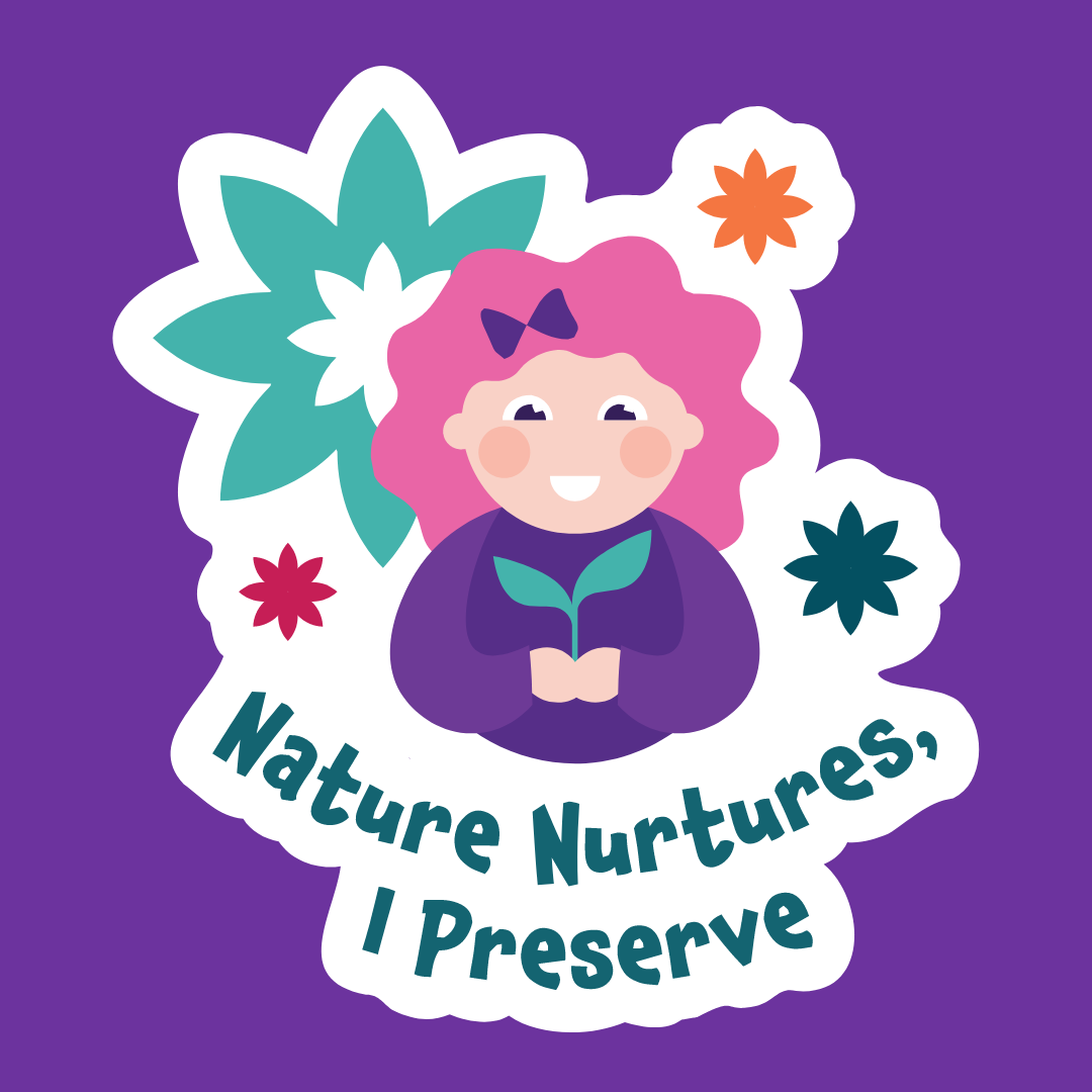 Nature Nurtures, I Preserve