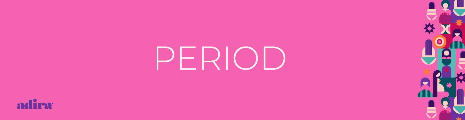 Pink banner with 'PERIOD' text and colorful abstract designs on the right side.